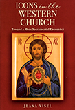 Icons in the Western Church: Toward a More Sacramental Encounter